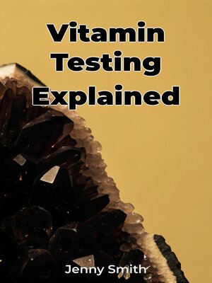 cover image of Vitamin Testing Explained